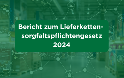 Bericht zum Lieferkettensorgfaltspflichtengesetz (LkSG)